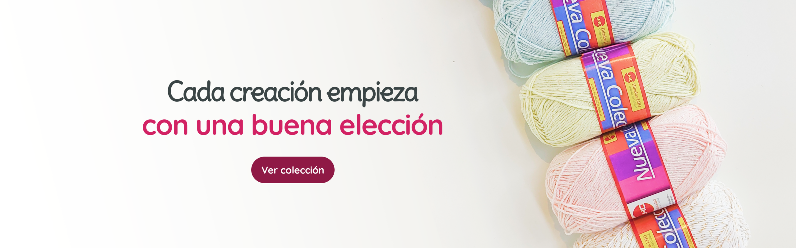 Toda creación comieza con una buena elección. Botón: Ver colección